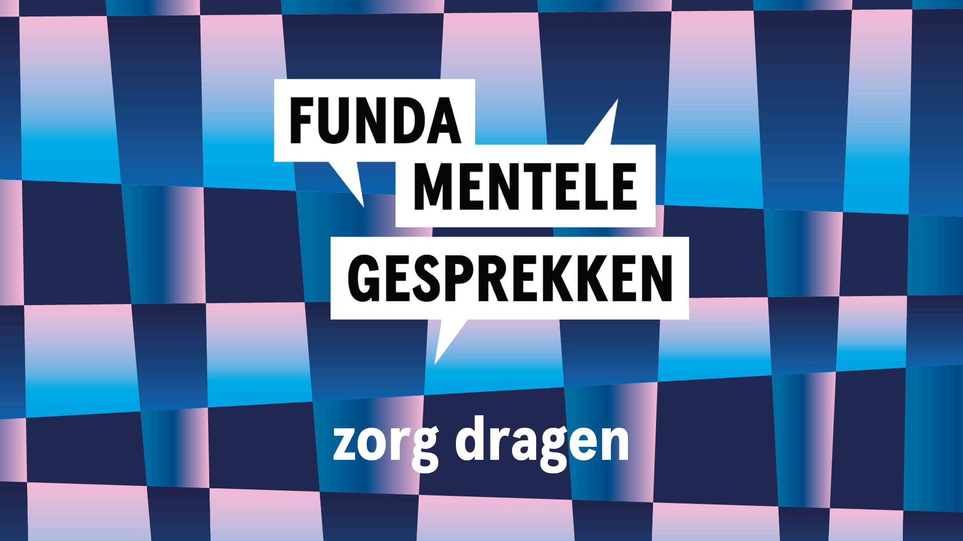 Fundamentele Gesprekken: zorg dragen